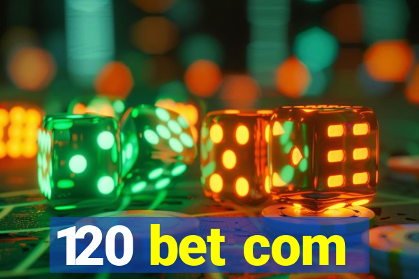 120 bet com